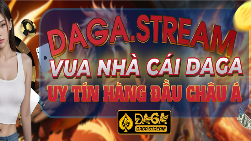 DAGA - nhà cái uy tín hàng đầu Châu Á